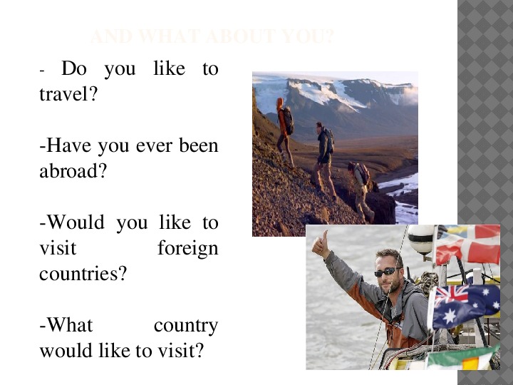 Ход урока английского языка. Have you ever been abroad ответ. What Country would you like to visit. Монолог travelling abroad. What Country would you like to visit ppt.