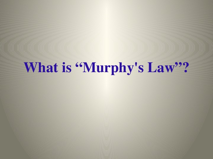 Презентация What is “Murphy's Law”? 10 класс