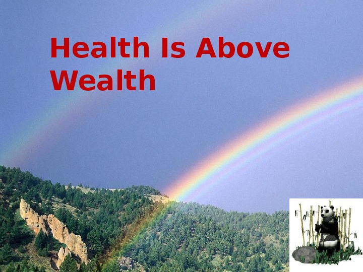 Презентация по теме "Health Is Above Wealth " к учебнику М.З. Биболетова, Н.Н. Трубанева «Enjoy English» 7 класс.