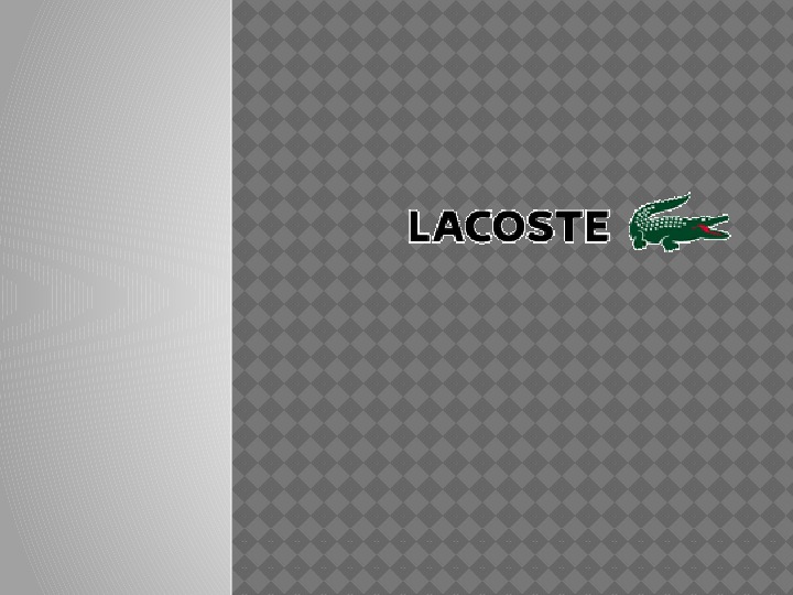 Презентация по английскому языку к уроку. Тема урока: Lacoste (7 класс).