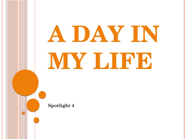 Презентация к уроку в 4 классе на тему "A day in my life"