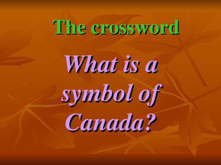 Кроссворд "What is the symbol of Canada?"
