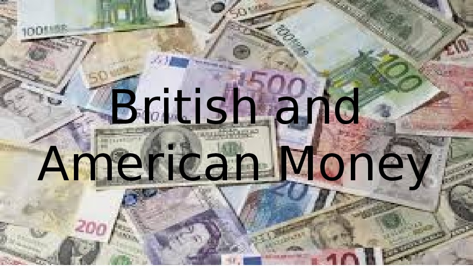 Презентация по английскому языку на тему "British and American Money" (5 класс)