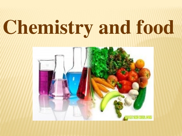 Презентация Chemistry and food